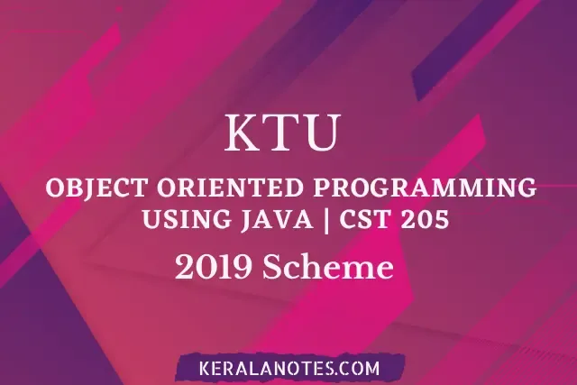 KTU S3 CST 205 OBJECT ORIENTED PROGRAMMING USING JAVA