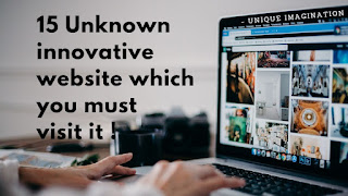 Top 15 Unknown innovative websites which you must visit it !