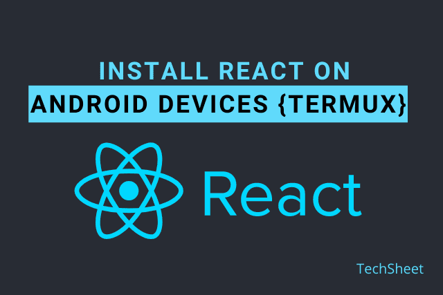 Install ReactJS on Android using termux - TechSheet