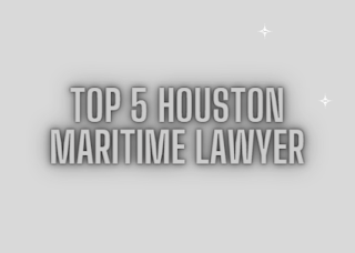 Top 5 Houston Maritime Lawyer