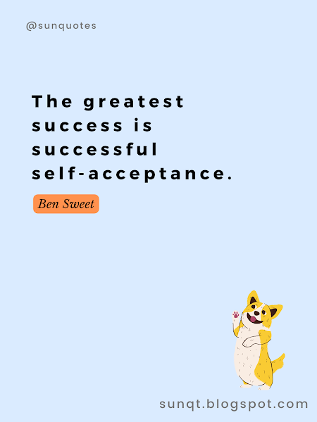 The greatest success is successful self-acceptance. - Ben Sweet