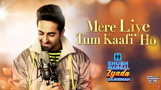 Mere Liye Tum Kaafi Ho Lyrics – Ayushman Khurana | Shubh Mangal Zyada Saavdhan