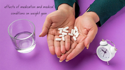 The effects of medication and medical conditions on weight gain- Healthy Bell