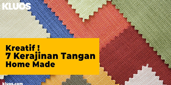 Kreatif! 7 Kerajinan Tangan Home Made