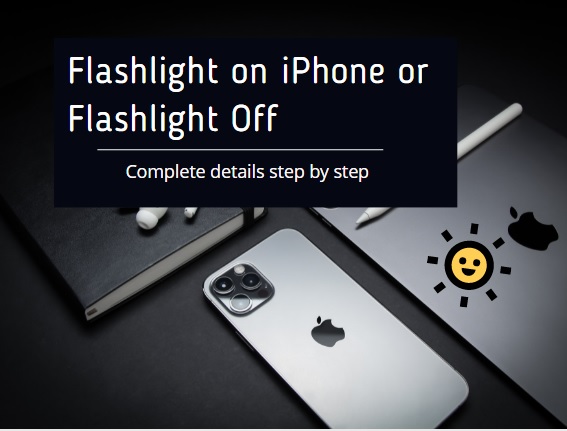 Flashlight on iPhone | Turn my Flashlight on | Turn Flashlight On or Flashlight Off