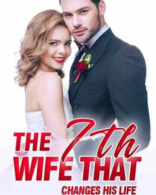 Novel The 7th Wife That Changes His Life Karya Selah Parinduri Full Episode