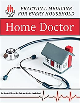 The Home Doctor - Practical Medicine for Every Household -