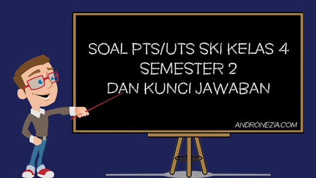 Soal PTS/UTS SKI Kelas 4 Semester 2