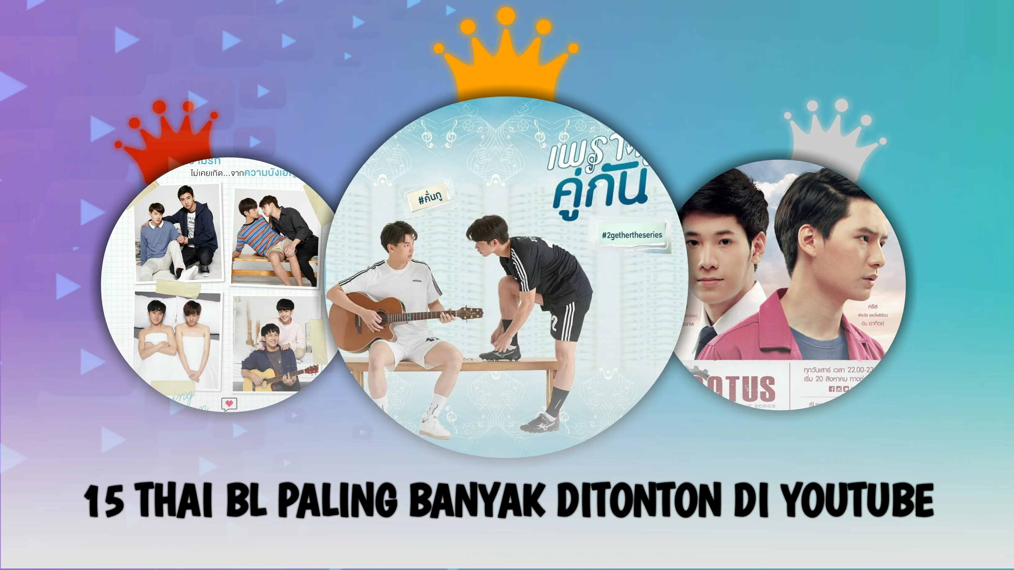 15 Series BL Thailand Yang Paling Banyak Ditonton Di Youtube