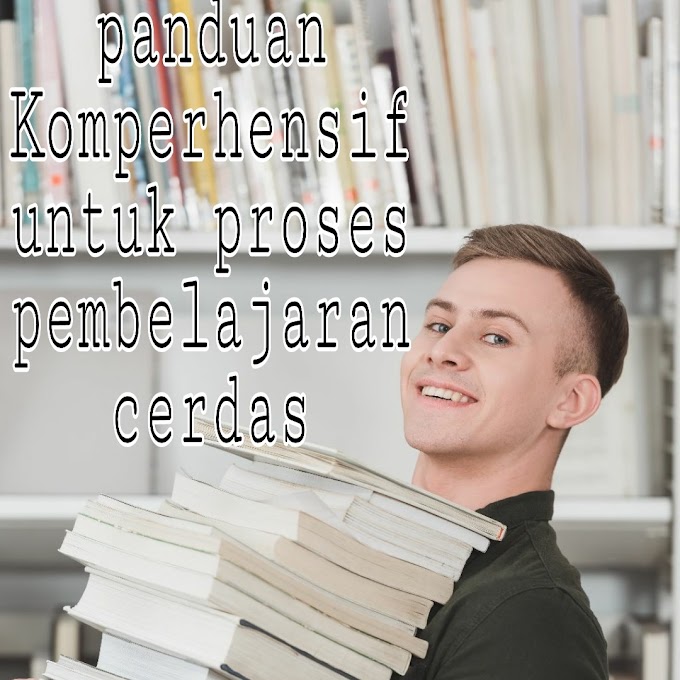 Panduan Komprehensif untuk Proses Pembelajaran Cerdas