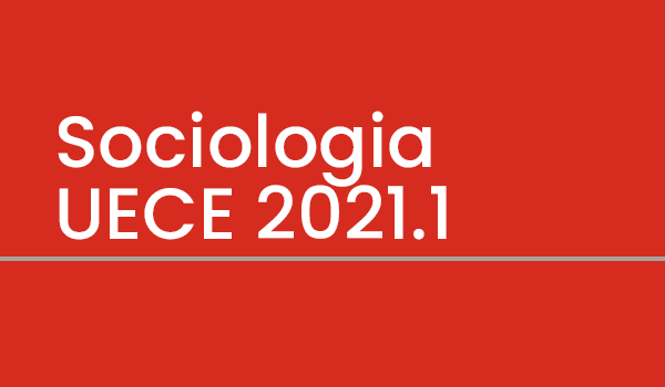 Exercício de Sociologia (Questões UECE 2021.1) com Gabarito