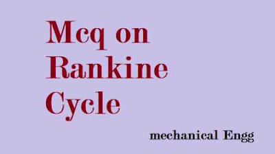 Mcq on Rankine cycle ( objectives questions and answers)(pdf)