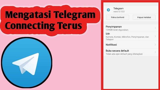 Kenapa Telegram Connecting Terus? Cara Mengatasi Pesan Telegram Menghubungkan Terus