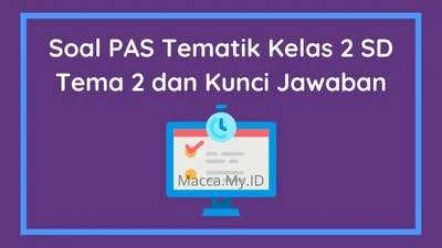 Soal PAS Tematik Kelas 2 SD Tema 2 dan Kunci Jawaban