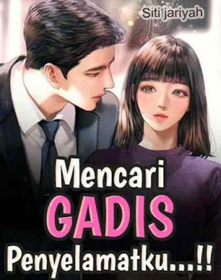 Novel Mencari Gadis Penyelamatku Karya Siti Jariyah Full Episode