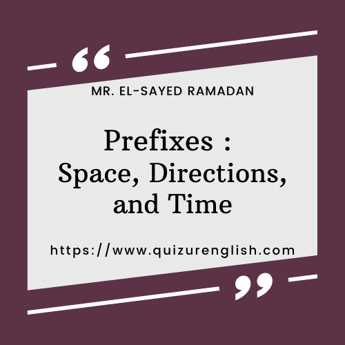 Prefixes: Space, Direction, and Time