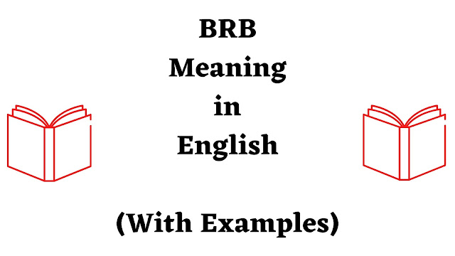 BRB Meaning in English - Use of BRB in A Sentence