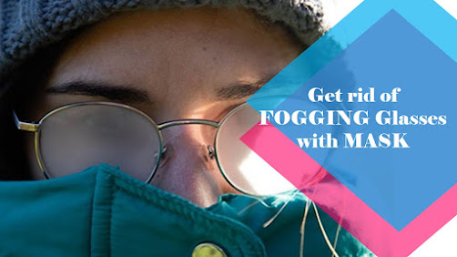 How to avoid foggy glasses with mask : Tips to get rid of Foggy glasses with mask in winter