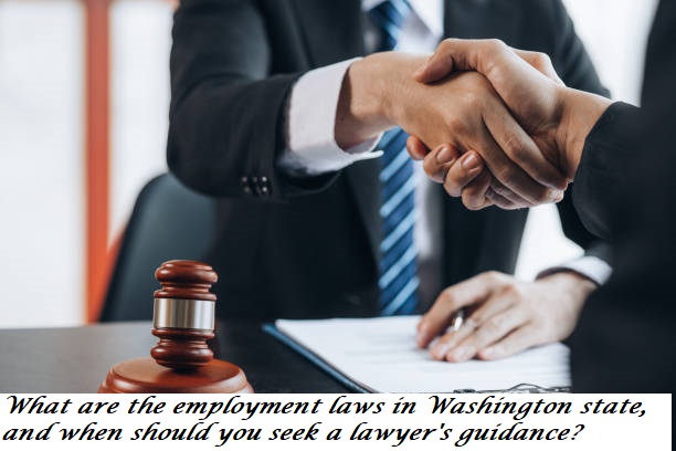 What are the employment laws in Washington state, and when should you seek a lawyer's guidance?