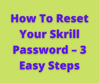 How To Reset Your Skrill Password – 3 Easy Steps