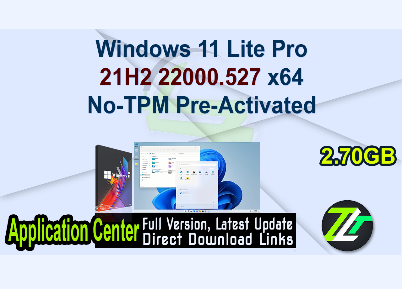 Windows 11 Lite Pro 21H2 22000.527 x64 No-TPM Pre-Activated