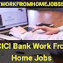 ICICI Bank Work From Home Jobs 2022