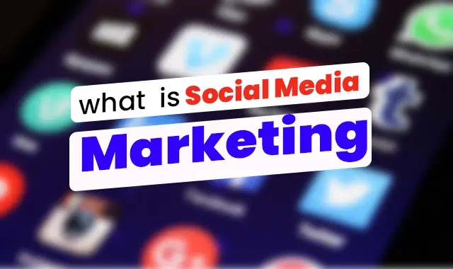 What is meant by social media marketing?