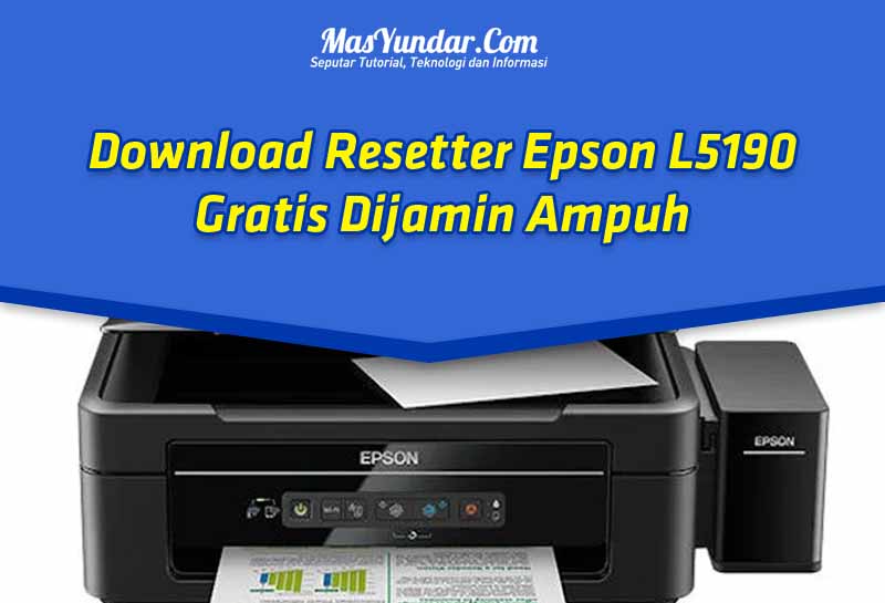 download-resetter-epson-l5190-gratis-dijamin-ampuh