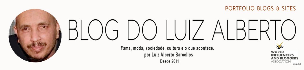 BLOG DO LA - Famosos, glamurosos, sociedade e cultura por Luiz Alberto Barcellos