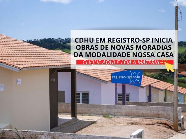 CDHU em Registro-SP inicia obras de novas moradias da modalidade Nossa Casa