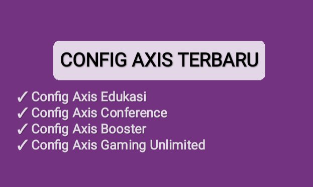 config axis terbaru unlimited