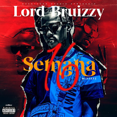 Lord Bruizzy - Semana 16 (Mixtape)