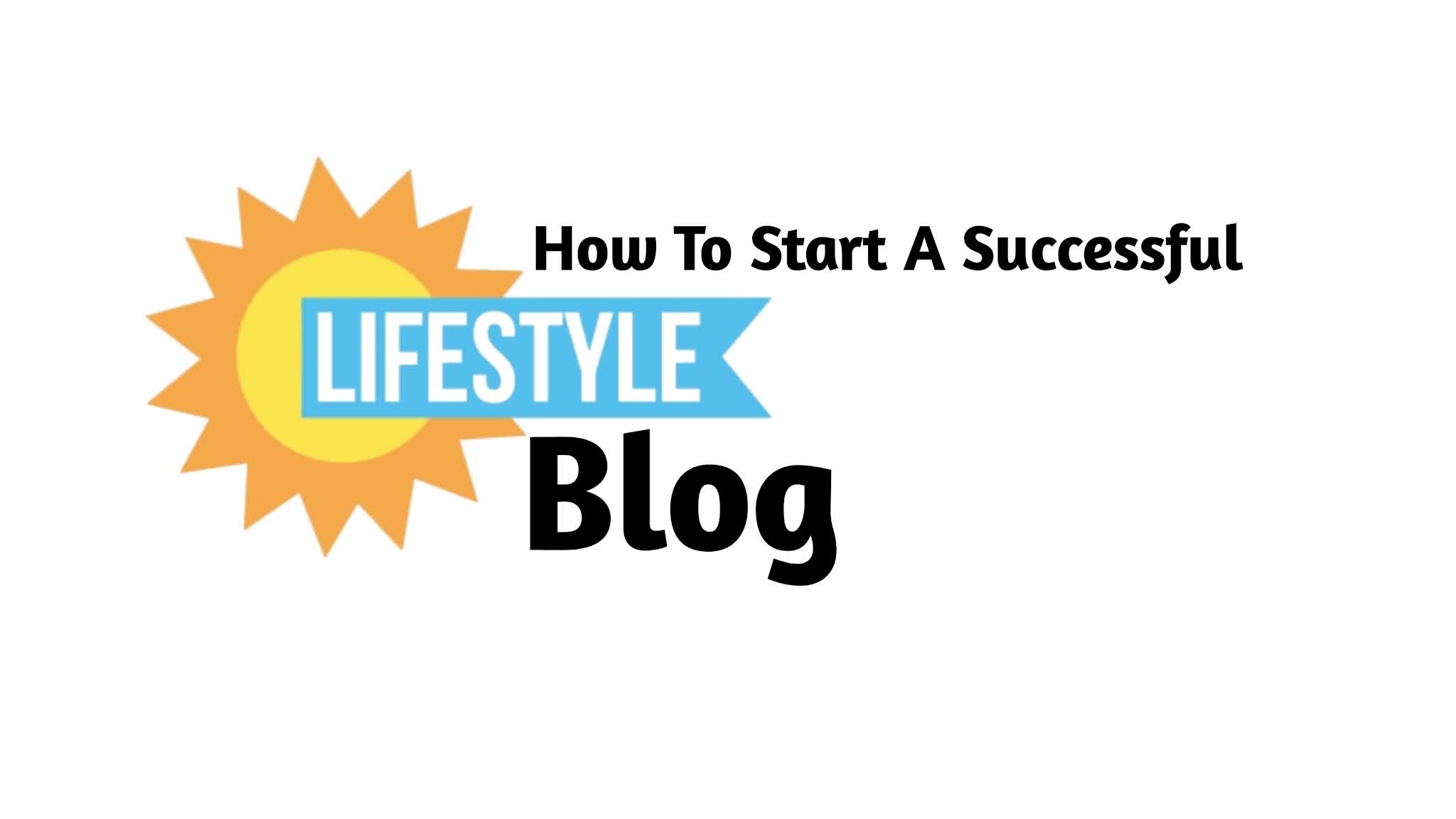 How To Start A Successful Lifestyle Blog