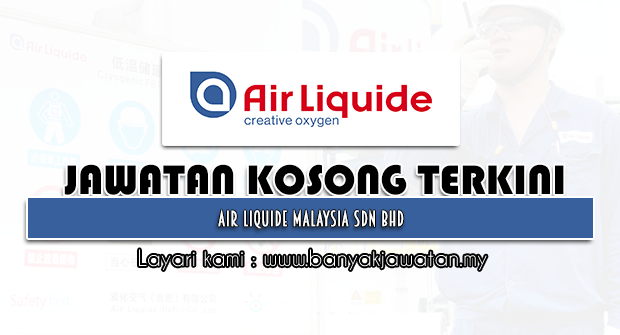 Jawatan Kosong 2022 di Air Liquide Malaysia Sdn Bhd