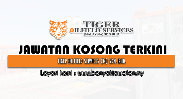 Jawatan Kosong 2022 di Tiger Oilfield Services (M) Sdn. Bhd.