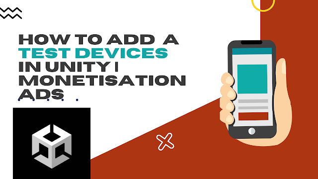 How to Add  a test devices in Unity | Monetisation ads