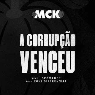 MCK feat. Loromance - A Corrupção Venceu (Rap).MbcMuzik-Download.Mp3