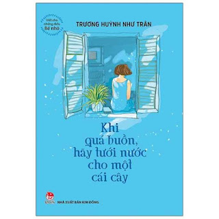 Khi Quá Buồn Hãy Tưới Nước Cho Một Cái Cây - Viết Cho Những Điều Bé Nhỏ (Tái Bản 2022) ebook PDF-EPUB-AWZ3-PRC-MOBI