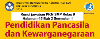 Kunci jawaban PKN SMP Kelas 9 Halaman 45 Bab 2 Semester 1