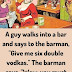 A guy walks into a bar