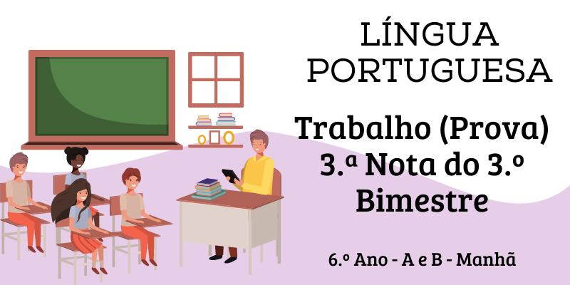 língua portuguesa - TRABALHO – AVALIAÇÃO – PROVA – 3.ª NOTA DO 3.º BIMESTRE