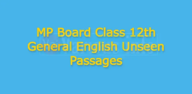 MP Board Class 12th General English Unseen Passages