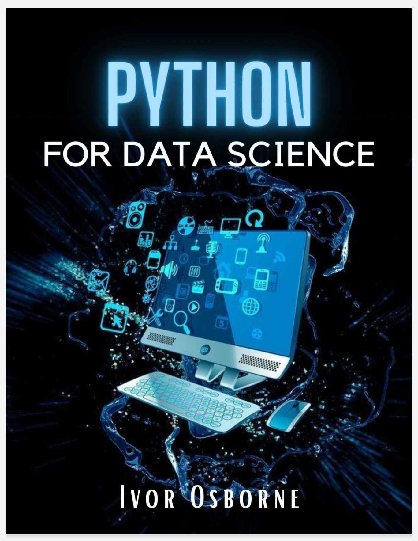 Python Data Science: The Complete Step-by-Step Python Programming Guide. Learn How to Master Big Data Analysis and Machine Learning