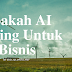 Apakah AI Penting Untuk Bisnis?