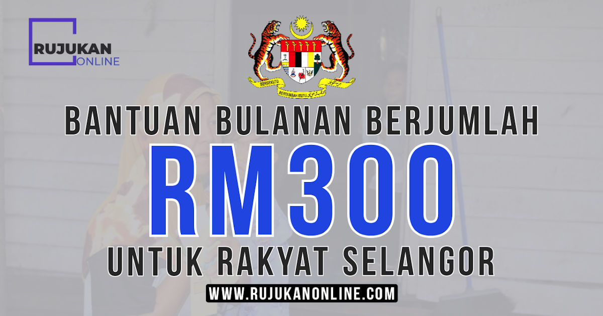 Bingkas Selangor Rm300 Sebulan Untuk Rakyat Selangor Rujukan Online
