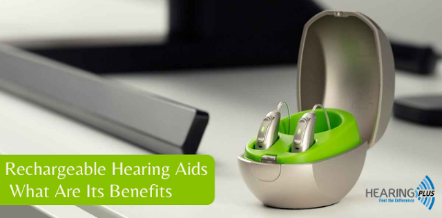 Rechargeable Hearing Aids - What Are Its Benefits