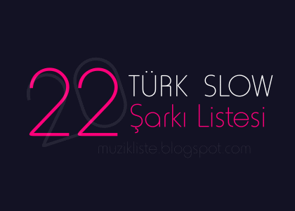 Slow Şarkılar 2022 Listesi