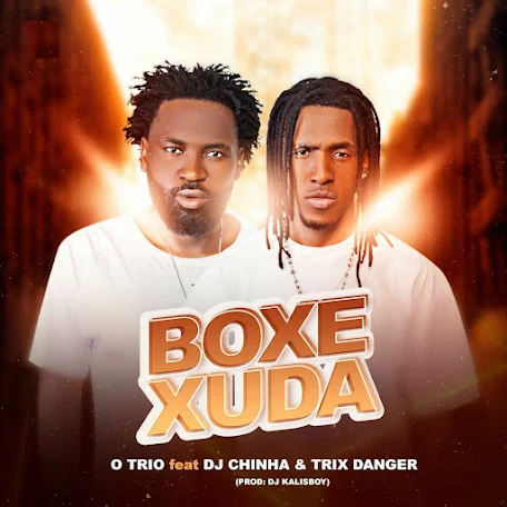 O Trio - Boxexuda (Feat. DJ Kalisboy, Tonilson Beat Dj, DJ Chinha, Trix Danger)