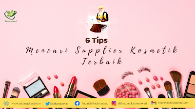 6 Tips Mencari Supplier Kosmetik Terbaik