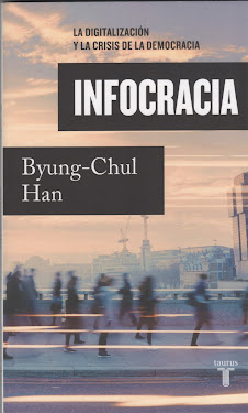 Byung-Chul Han (Infocracia) La digitalización y la crisis de la democracia